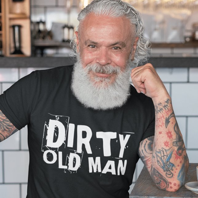 DIRTY ALTER MANN, ÜBER DEN GEBURTSTAG-T - SHIRT (Von Creator hochgeladen)