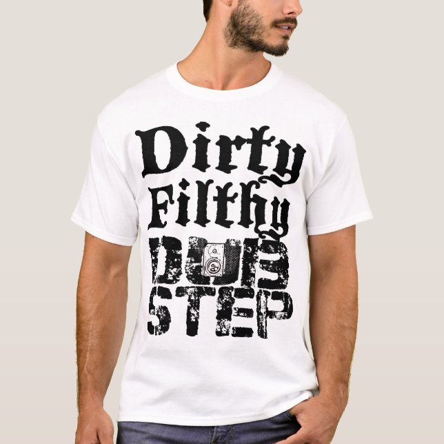 Dirty Filthy Dubstep T-Shirt (Vorderseite)