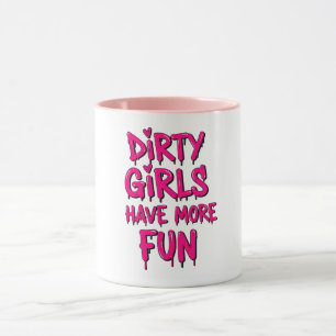 Dirty Girls haben mehr Spaß beim Mudder Mudding Gi Tasse