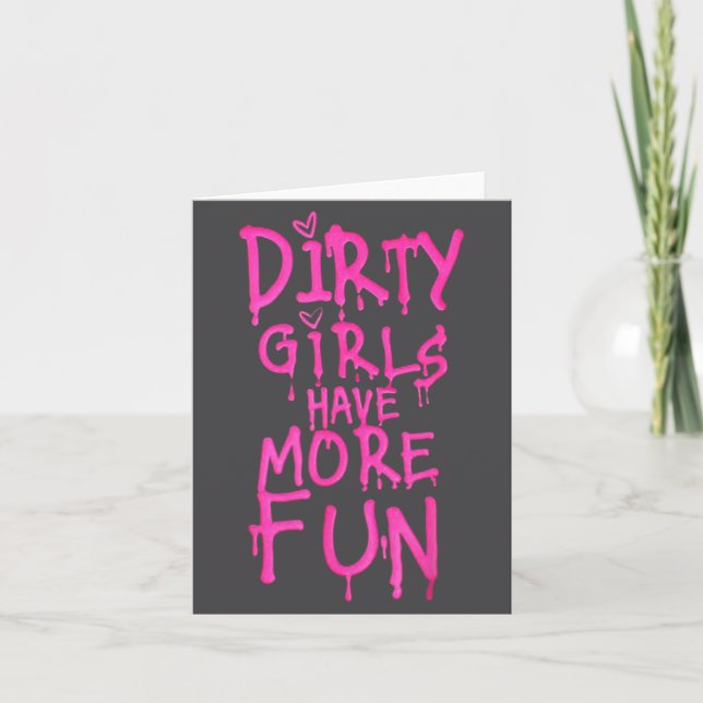 Dirty Girls Have More Fun Funny Quote  Karte (Vorderseite)