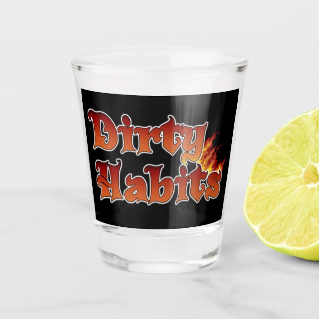 Dirty Habits Flammschutzglas Schnapsglas (Vorderseite)
