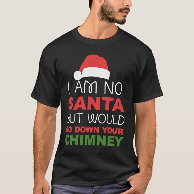 Dirty I bin kein Weihnachtsmann unpassend Weihnach T-Shirt (Vorderseite)