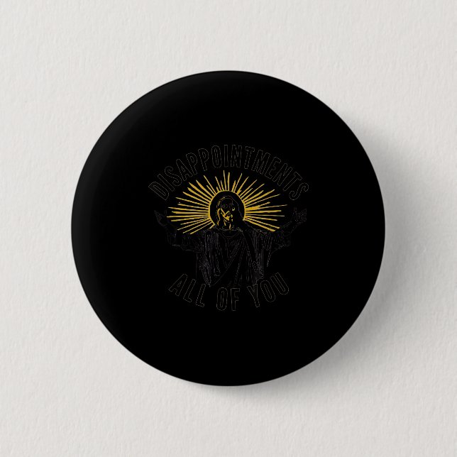 Disapintments All Of You Jesus Christ Sarcastic Ch Button (Vorderseite)