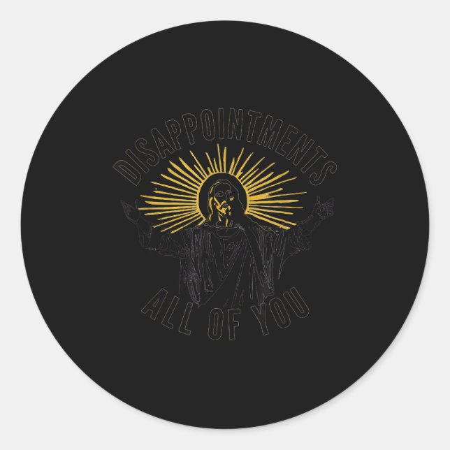 Disapintments All Of You Jesus Christ Sarcastic Ch Runder Aufkleber (Vorderseite)