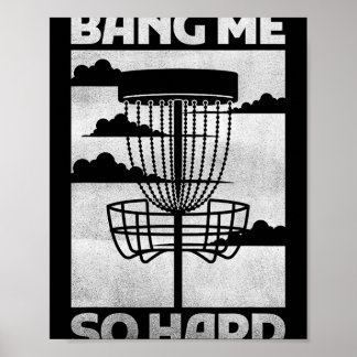 Disc Golf Apparel Men Funny Bang Me So Hard Flying Poster