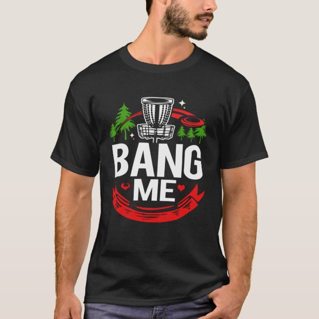 Disc Golf Bang Me T-Shirt (Vorderseite)
