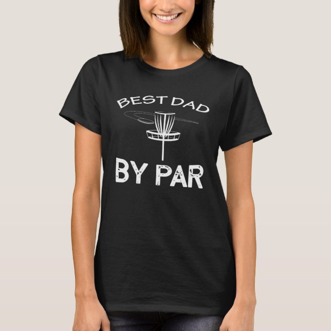 Disc Golf Best Dad By Par  Frisbee Golf T-Shirt (Vorderseite)