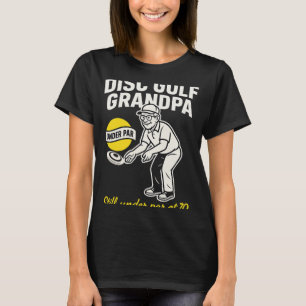 Disc Golf Opa immer noch unter Par bei 70 T-Shirt