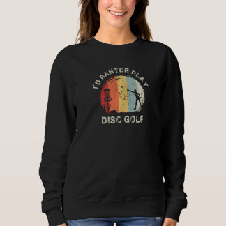Disc Golf Quotes Graphic Disc Golf Player Disc Gol Sweatshirt