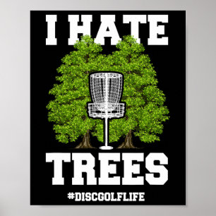 Disc Golf Shirt Lustig Ich hasse Bäume Zitat Disc Poster