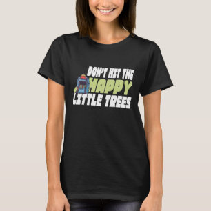 Disc Golf Triff Die Glücklichen Kleinen Bäume Nich T-Shirt