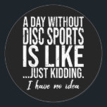 Disc Sports lustiges Sportgeschenk Runder Aufkleber<br><div class="desc">Die perfekte Geschenkidee für alle Disc Sports lustige Sportgeschenke Liebhaber. Ein tolles Sport- und Geburtstagsgeschenk für Mama,  Papa,  Sohn,  Tochter,  Onkel,  Tante,  Schwester,  Bruder und Freunde.</div>