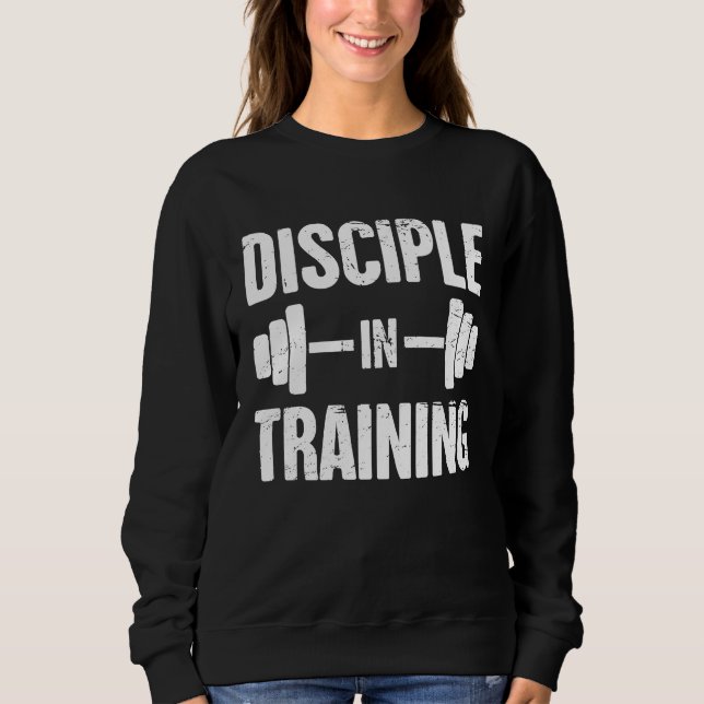 Disciple   Christian Athlete Christian Workout Sweatshirt (Vorderseite)
