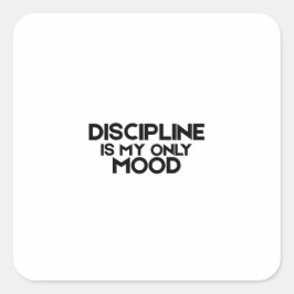 Discipline Is My Only Mood Minimalist Quadratischer Aufkleber
