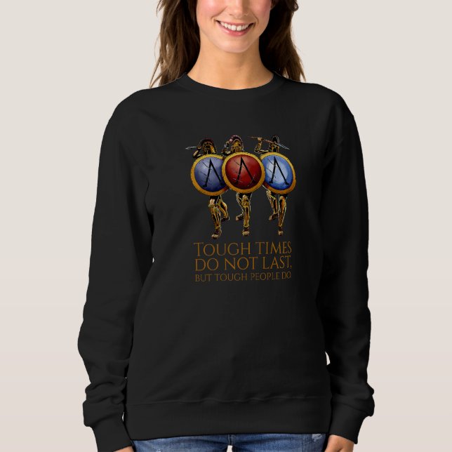 Discipline Quote  Tough Times Do Not Last  Ancient Sweatshirt (Vorderseite)