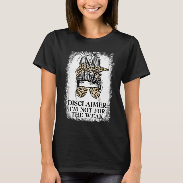 Disclaimer I'm Not For The Weak Leopard  Saying T-Shirt (Vorderseite)
