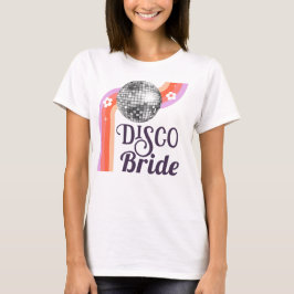 Disco Bride Bachelorette T-Shirt