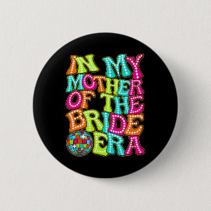 Disco Groovy in meiner Mutter-der-Braut-Ära Button