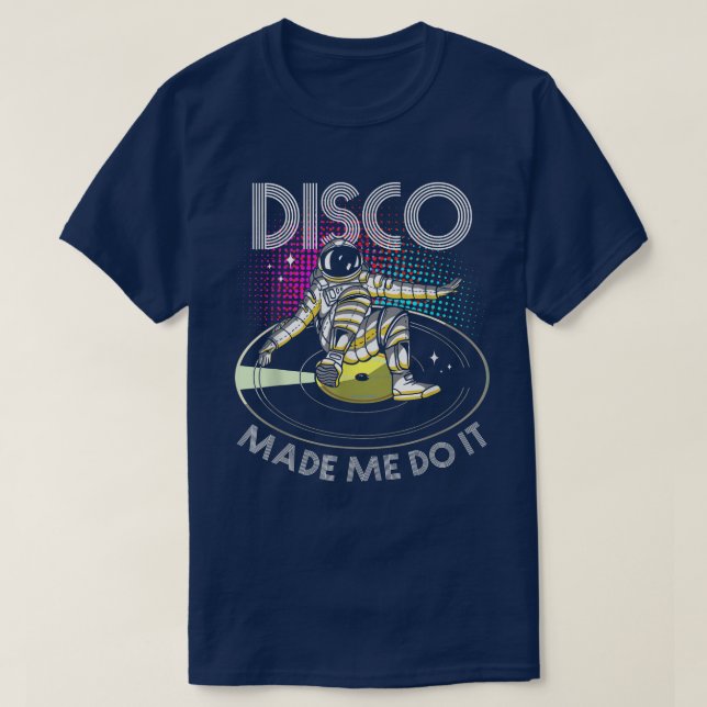 Disco Made Me Do ItAstronaut DJ  T-Shirt (Design vorne)