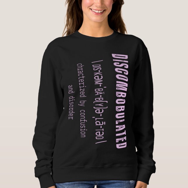 DISCOMBOBULATED Charaterized by Confusion and diso Sweatshirt (Vorderseite)