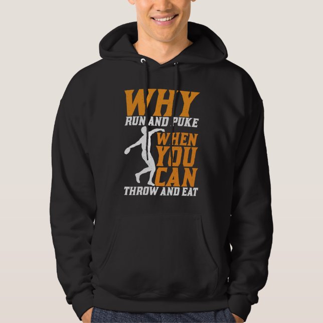 Discus Thrower Why Run And Puke Discus Throwing Hoodie (Vorderseite)