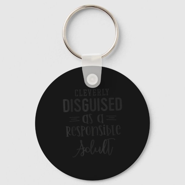 Disguised As A Resnsible Adult, Funny Quotes  Schlüsselanhänger (Vorderseite)
