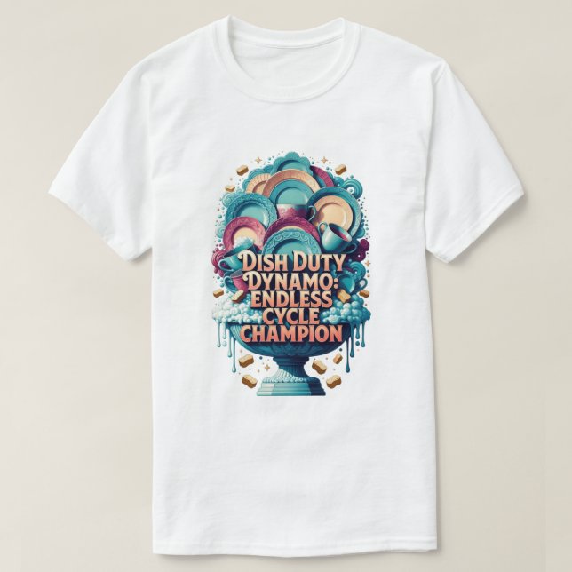 Dish Duty Dynamo T Shirt, Endless Cycle Champion  T-Shirt (Design vorne)