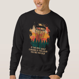 Disk Golf Cursing ist zu laut Vater Jokes Spaß 3 Sweatshirt