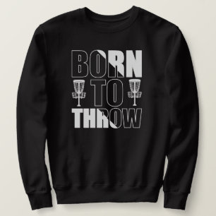 Disk Golf Funny Geboren zu werfen Frisbee Sweatshirt