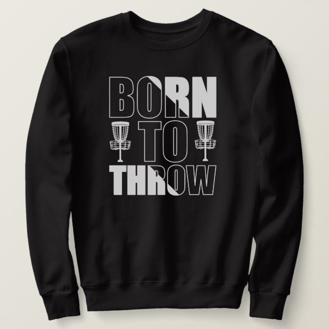 Disk Golf Funny Geboren zu werfen Frisbee Sweatshirt (Design vorne)