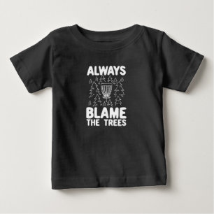 Disk Golf macht immer die Bäume verantwortlich Baby T-shirt