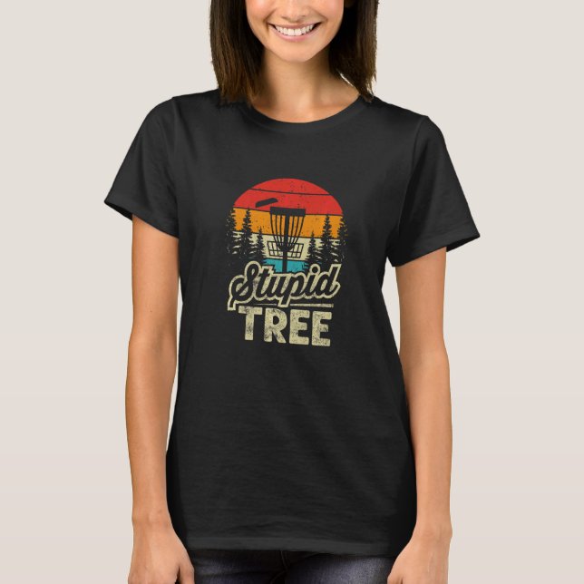 Disk Golf Stupid Tree Disk Golf 10 T-Shirt (Vorderseite)