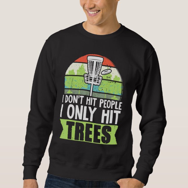 Disk Golf Stupid Trees Frisbee Golf Disk Golf Golf Sweatshirt (Vorderseite)