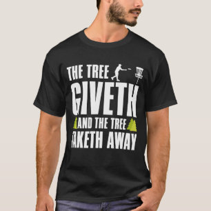 Disk Golf Tree gibt und nimmt weg T-Shirt