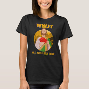 Disk Golf, was Jesus würde Frisbee Kleidung werfen T-Shirt