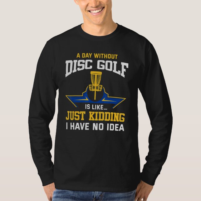 Disk Golfspielen Funny Disk Golf Player Zitat Disk T-Shirt (Vorderseite)