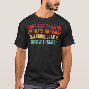 Diskutieren Sie Nie Über Käse Mit Ratten Sprechen T-Shirt