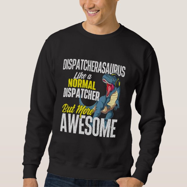 Dispatcherasaurus  911 Dispatcher Operator Notfall Sweatshirt (Vorderseite)