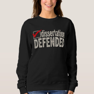 Dissertation verteidigt PhD Absolvent Ph D Abschl Sweatshirt