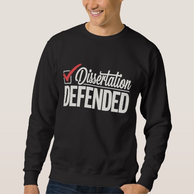 Dissertation verteidigter Doktortitel Abschluss Sweatshirt (Vorderseite)