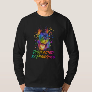 Distracted by Frenchies French Bulldog Humor T-Shirt