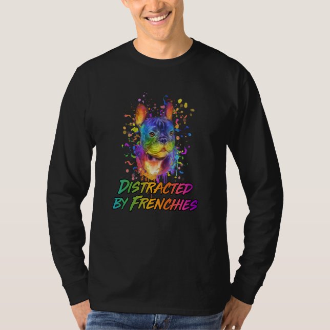 Distracted by Frenchies French Bulldog Humor T-Shirt (Vorderseite)