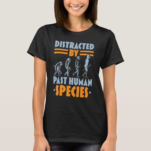 Distracted By Human Species Anthropology Anthropol T-Shirt (Vorderseite)