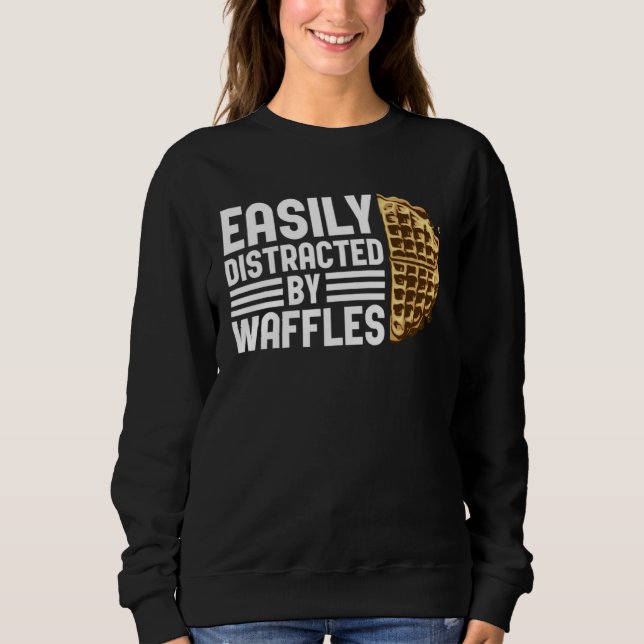 Distracted by Waffles Ironic Saying Waffle Fan Sweatshirt (Vorderseite)