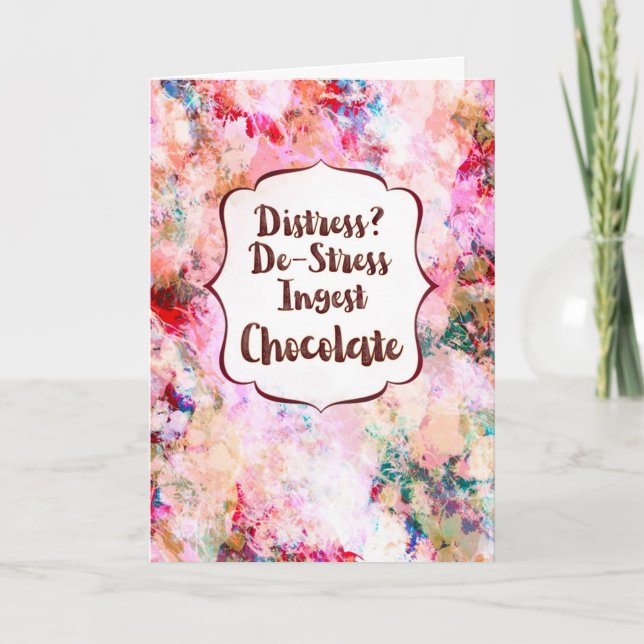 Distress? De-Stress Ingest Chocolate Encouragement Karte (Vorderseite)