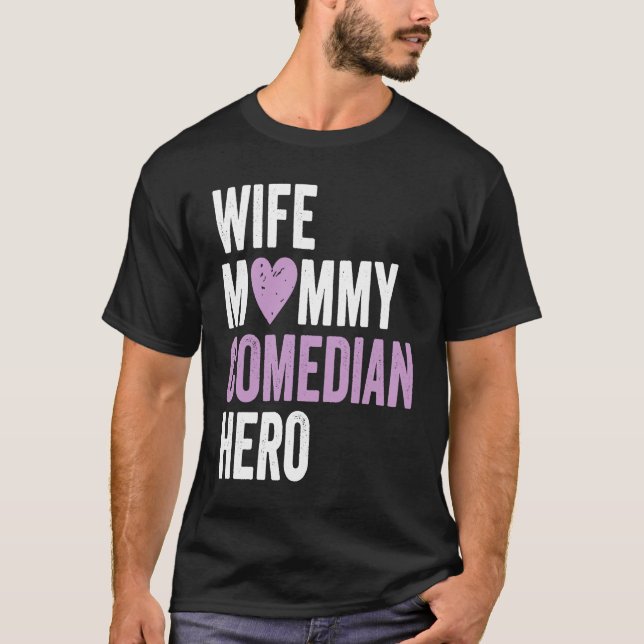 Distressed Comedian  Wife Mommy Comedian Hero T-Shirt (Vorderseite)