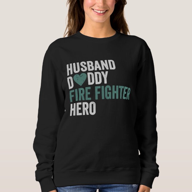 Distressed Fire Fighter  Husband Daddy Fire Fighte Sweatshirt (Vorderseite)