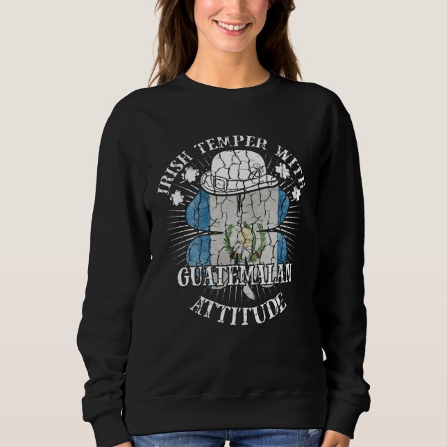 Distressed Irish Guatemalan Attitude Patriotic Sha Sweatshirt (Vorderseite)