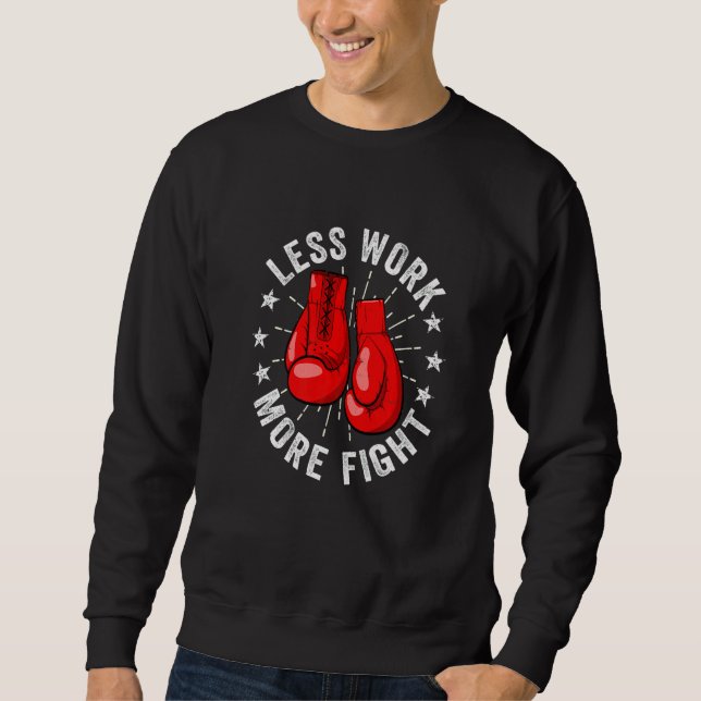 Distressed Less Work More Fight Boxer Kickboxing K Sweatshirt (Vorderseite)