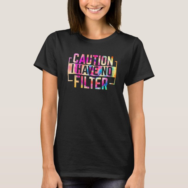 Distressed Quote Pun Tie Dye Caution I Have No Fil T-Shirt (Vorderseite)